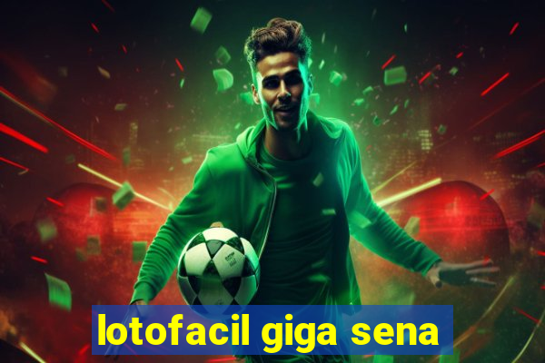 lotofacil giga sena